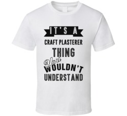 Its A Craft Plasterer Thing Occupation T Shirt