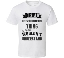 Its An Operations Electrician Thing Occupation T Shirt