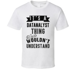 Its A Data Analyst Thing Occupation T Shirt