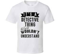 Its A Detective Thing Occupation T Shirt