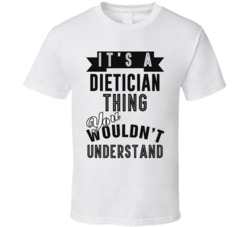Its A Dietician Thing Occupation T Shirt