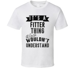 Its A Fitter Thing Occupation T Shirt