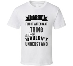 Its A Flight Attendant Thing Occupation T Shirt