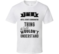 Its A Hotel Events Coordinator Thing Occupation T Shirt
