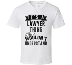 Its A Lawyer Thing Occupation T Shirt