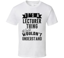 Its A Lecturer Thing Occupation T Shirt