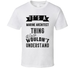 Its A Marine Architect Thing Occupation T Shirt