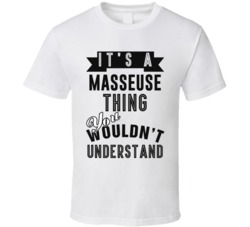 Its A Masseuse Thing Occupation T Shirt
