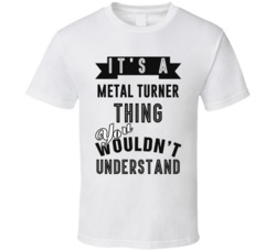 Its A Metal Turner Thing Occupation T Shirt