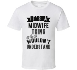 Its A Midwife Thing Occupation T Shirt