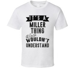Its A Miller Thing Occupation T Shirt