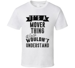 Its A Mover Thing Occupation T Shirt