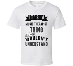 Its A Music Therapist Thing Occupation T Shirt