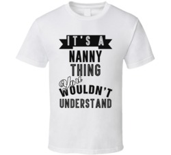 Its A Nanny Thing Occupation T Shirt