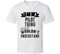 Its A Pilot Thing Occupation T Shirt