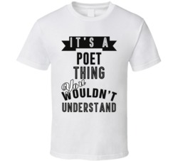 Its A Poet Thing Occupation T Shirt