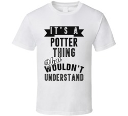 Its A Potter Thing Occupation T Shirt