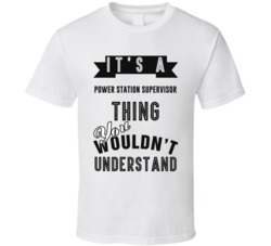 Its A Power Station Supervisor Thing Occupation T Shirt