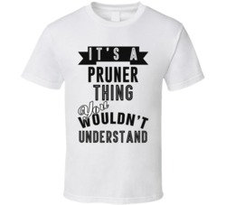 Its A Pruner Thing Occupation T Shirt