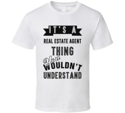 Its A Real Estate Agent Thing Occupation T Shirt