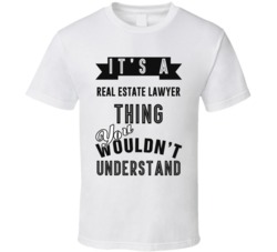 Its A Real Estate Lawyer Thing Occupation T Shirt