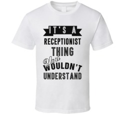 Its A Receptionist Thing Occupation T Shirt