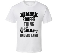 Its A Roofer Thing Occupation T Shirt