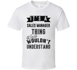 Its A Sales Manager Thing Occupation T Shirt