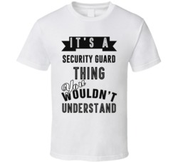 Its A Security Guard Thing Occupation T Shirt