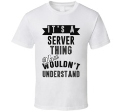 Its A Server Thing Occupation T Shirt