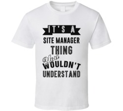 Its A Site Manager Thing Occupation T Shirt