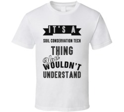 Its A Soil Conservation Tech Thing Occupation T Shirt