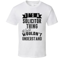 Its A Solicitor Thing Occupation T Shirt
