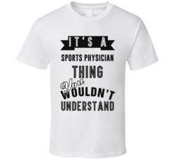 Its A Sports Physician Thing Occupation T Shirt
