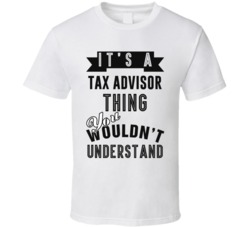 Its A Tax Advisor Thing Occupation T Shirt