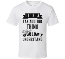 Its A Tax Auditor Thing Occupation T Shirt