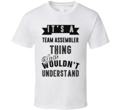 Its A Team Assembler Thing Occupation T Shirt