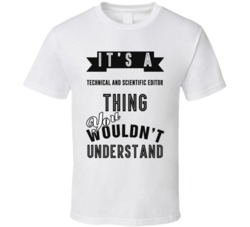 Its A Technical And Scientific Editor Thing Occupation T Shirt