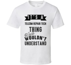 Its A Telcom Repair Tech Thing Occupation T Shirt