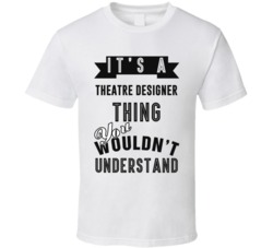 Its A Theatre Designer Thing Occupation T Shirt