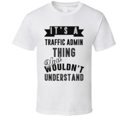 Its A Traffic Admin Thing Occupation T Shirt