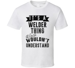 Its A Welder Thing Occupation T Shirt