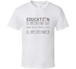 Being An Electrical Tech Is Importanter Occupation T Shirt