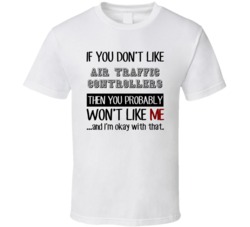 If You Dont Like Air Traffic Controllers Occupation T Shirt