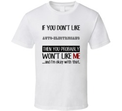 If You Dont Like Auto-Electricians Occupation T Shirt