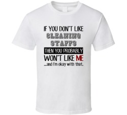If You Dont Like Cleaning Staffs Occupation T Shirt