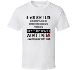 If You Dont Like Electronic Engineering Techs Occupation T Shirt