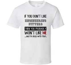 If You Dont Like Engineering Fitters Occupation T Shirt