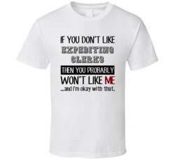 If You Dont Like Expediting Clerks Occupation T Shirt