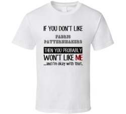 If You Dont Like Fabric Patternmakers Occupation T Shirt